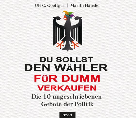 Cover-Bild Du sollst den Wähler für dumm verkaufen