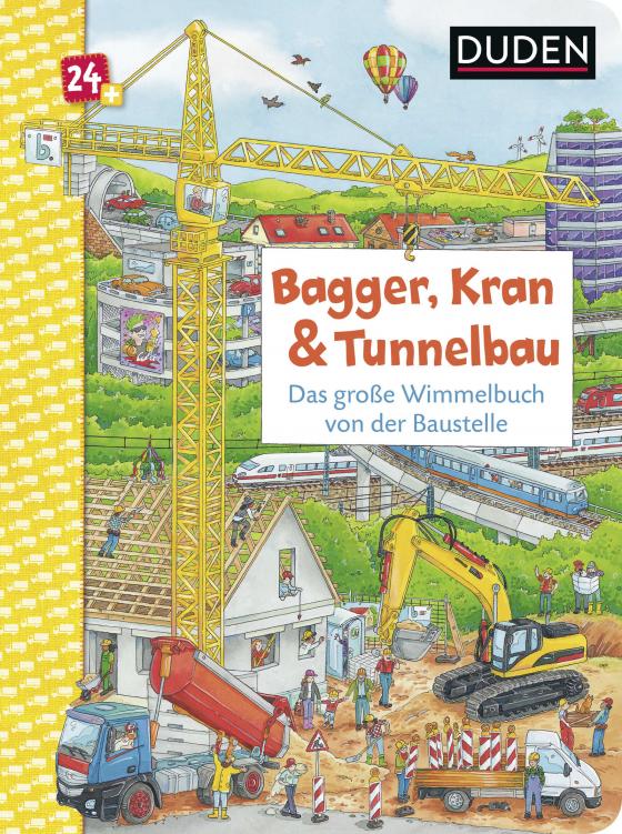 Cover-Bild Duden 24+: Bagger, Kran und Tunnelbau. Das große Wimmelbuch von der Baustelle