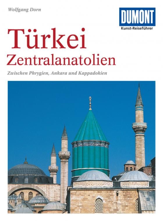 Cover-Bild DuMont Kunst-Reiseführer Türkei, Zentralanatolien