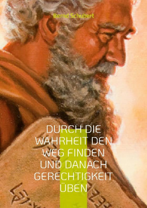 Cover-Bild Durch die Wahrheit den Weg finden und danach Gerechtigkeit üben