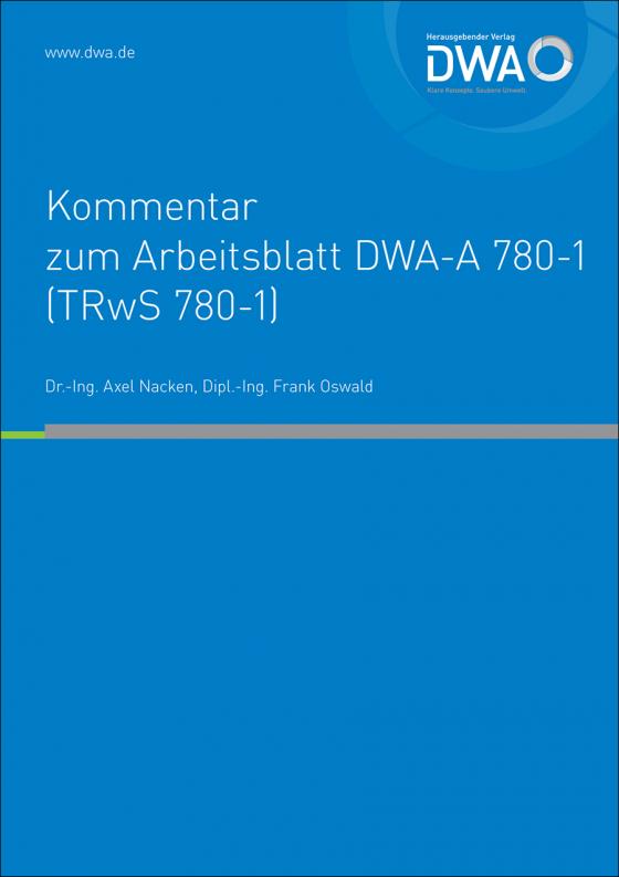 Cover-Bild DWA-Kommentar zum Arbeitsblatt DWA-A 780-1 (TRwS 780-1) Technische Regel wassergefährdender Stoffe (TRwS) - Oberirdische Rohrleitungen - Teil 1: Rohrleitungen aus metallischen Werkstoffen