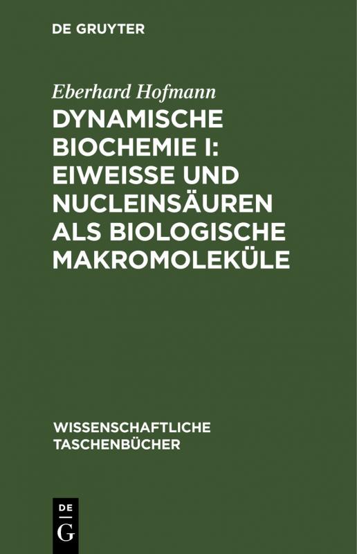 Cover-Bild Dynamische Biochemie I: Eiweiße und Nucleinsäuren als biologische Makromoleküle