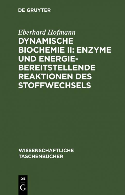 Cover-Bild Dynamische Biochemie II: Enzyme und energiebereitstellende Reaktionen des Stoffwechsels