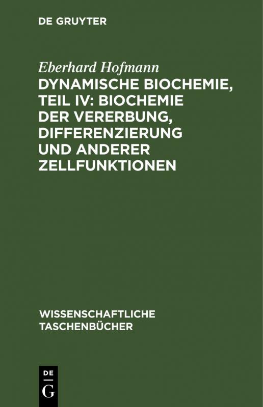 Cover-Bild Dynamische Biochemie, Teil IV: Biochemie der Vererbung, Differenzierung und anderer Zellfunktionen