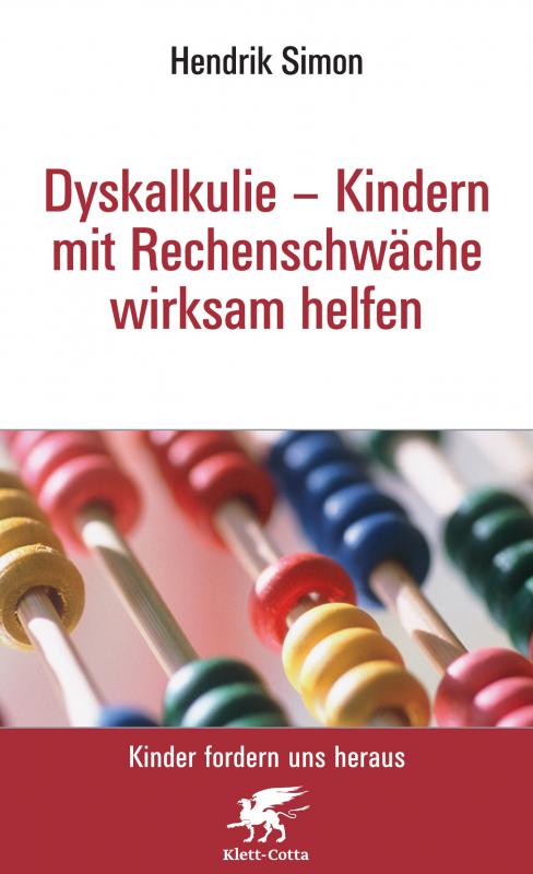 Cover-Bild Dyskalkulie - Kindern mit Rechenschwäche wirksam helfen (Kinder fordern uns heraus, Bd.)