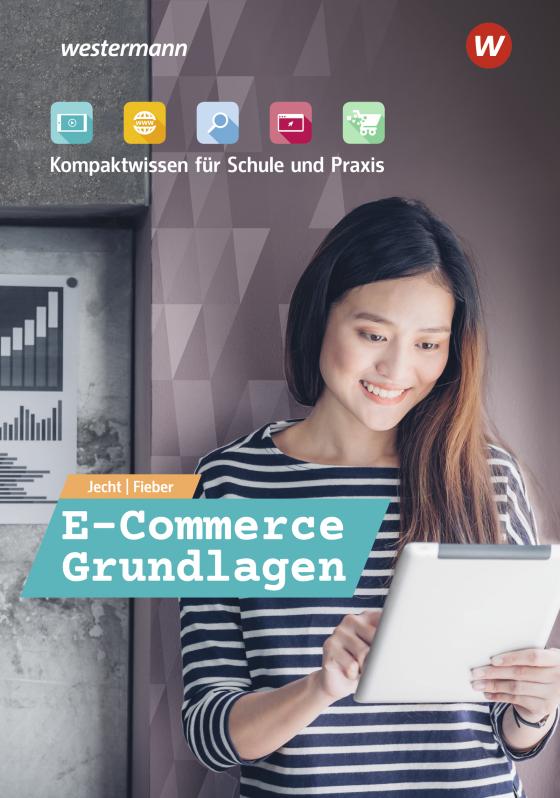 Cover-Bild E-Commerce Grundlagen - Kompaktwissen für Schule und Praxis