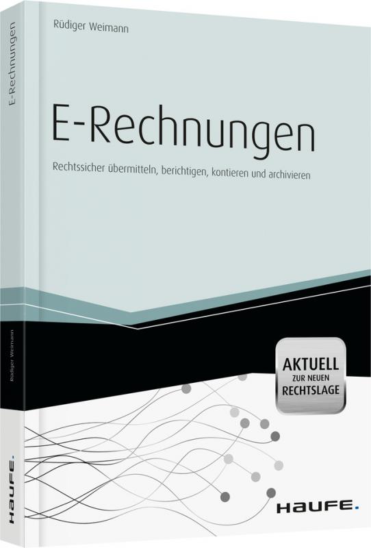 Cover-Bild E-Rechnungen Rechtssicher übermitteln, berichtigen,kontieren und archivieren