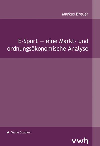 Cover-Bild E-Sport — eine Markt- und ordnungsökonomische Analyse