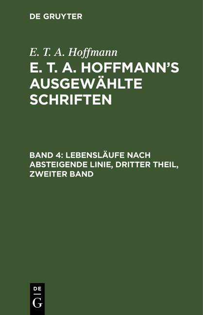 Cover-Bild E. T. A. Hoffmann: E. T. A. Hoffmann’s ausgewählte Schriften / Lebensläufe nach absteigende Linie, Dritter Theil, zweiter Band