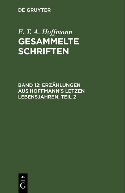 Cover-Bild E. T. A. Hoffmann: Gesammelte Schriften / Erzählungen aus Hoffmann's letzen Lebensjahren, Teil 2