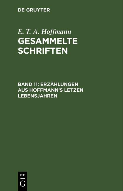 Cover-Bild E. T. A. Hoffmann: Gesammelte Schriften / Erzählungen aus Hoffmann's letzen Lebensjahren