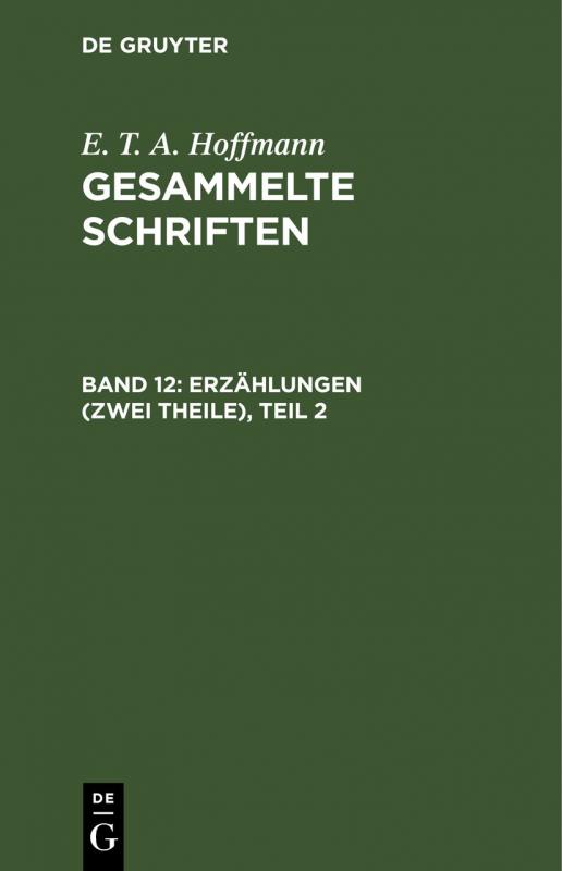 Cover-Bild E. T. A. Hoffmann: Gesammelte Schriften / Erzählungen (Zwei Theile), Teil 2