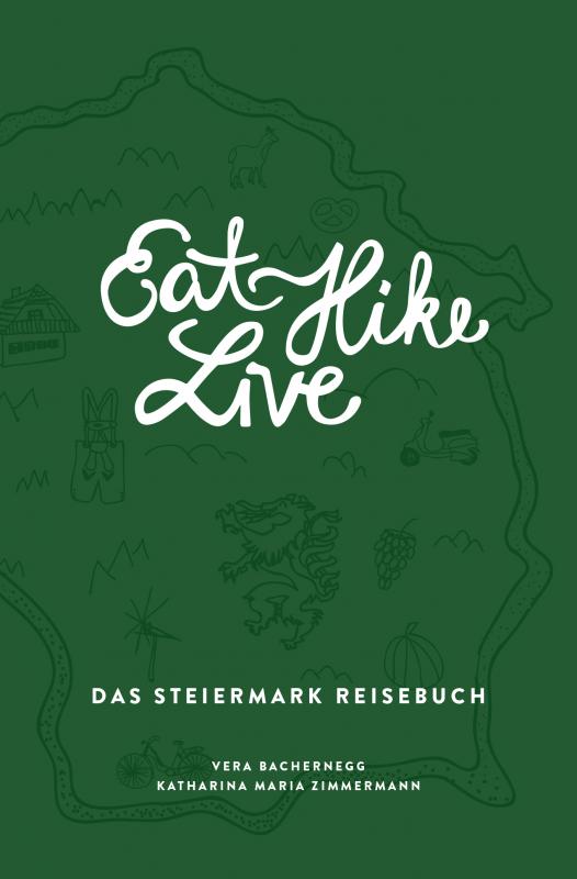 Cover-Bild Eat Hike Live: Das Steiermark Reisebuch