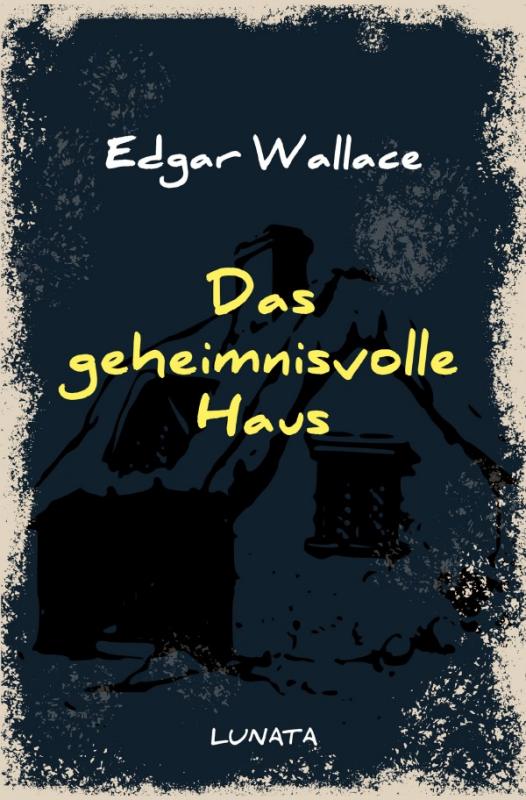 Cover-Bild Edgar-Wallace-Reihe / Das geheimnisvolle Haus