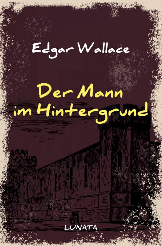 Cover-Bild Edgar-Wallace-Reihe / Der Mann im Hintergrund