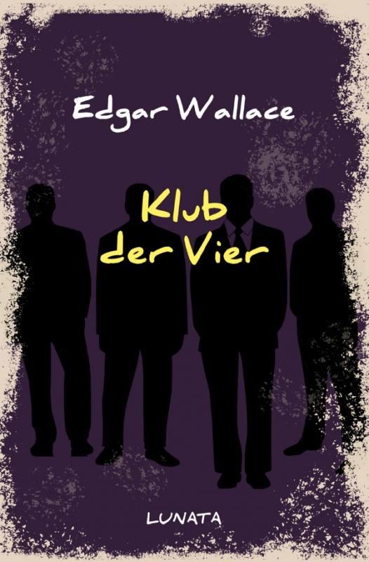 Cover-Bild Edgar-Wallace-Reihe / Klub der Vier