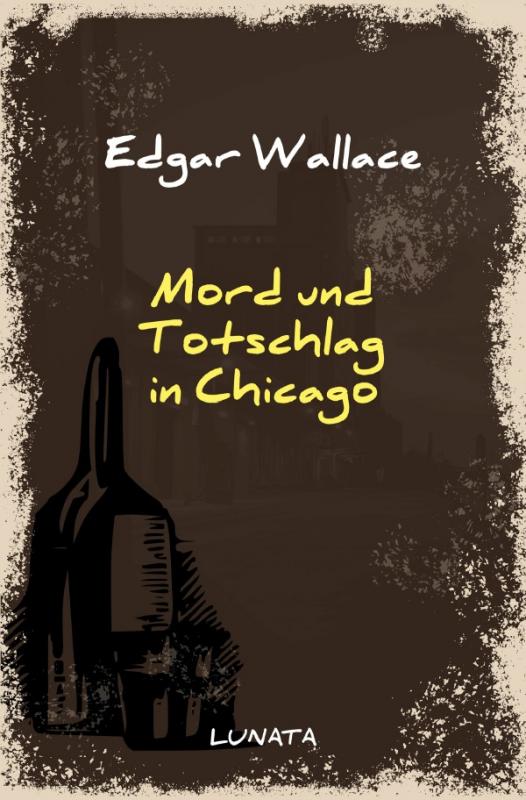 Cover-Bild Edgar-Wallace-Reihe / Mord und Totschlag in Chicago