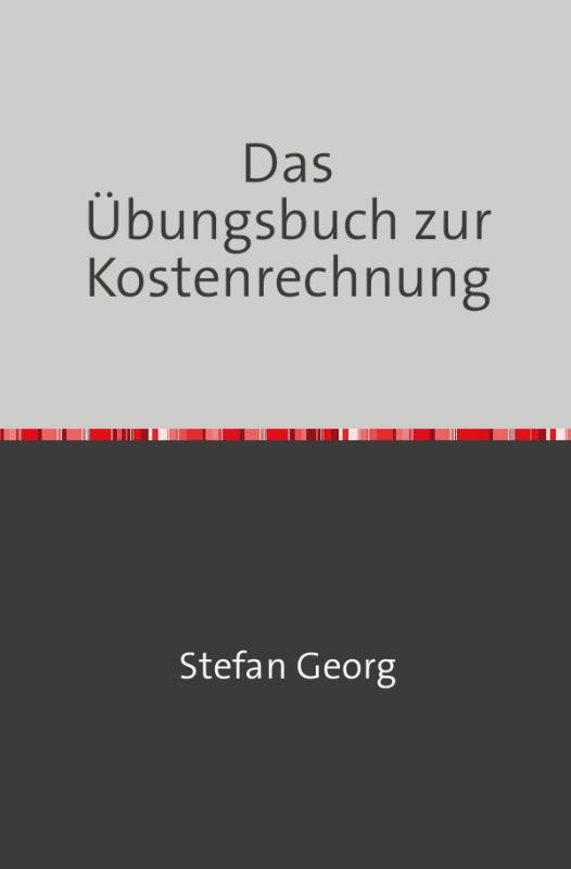 Cover-Bild Edition Wirtschaftsingenieurwesen / Das Übungsbuch zur Kostenrechnung