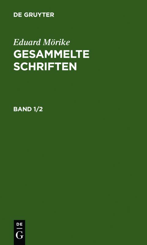 Cover-Bild Eduard Mörike: Gesammelte Schriften / Eduard Mörike: Gesammelte Schriften. Band 1/2