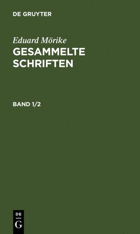 Cover-Bild Eduard Mörike: Gesammelte Schriften / Eduard Mörike: Gesammelte Schriften. Band 1/2