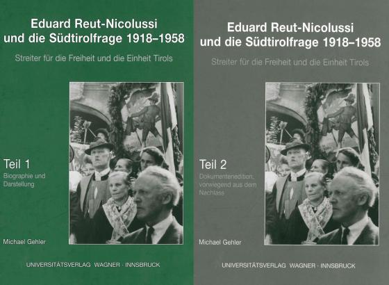 Cover-Bild Eduard Reut-Nicolussi und die Südtirolfrage 1918-1958. Streiter für die Freiheit und die Einheit Tirols. Teile 1+2