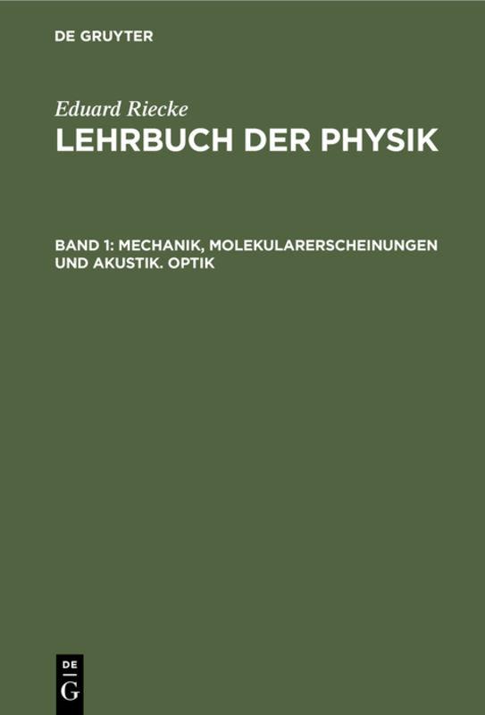Cover-Bild Eduard Riecke: Lehrbuch der Physik / Mechanik, Molekularerscheinungen und Akustik. Optik