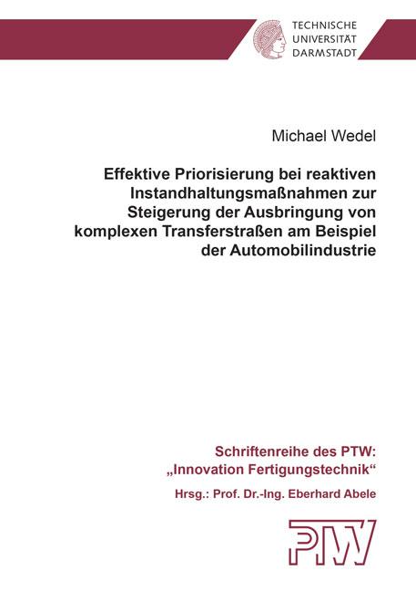 Cover-Bild Effektive Priorisierung bei reaktiven Instandhaltungsmaßnahmen zur Steigerung der Ausbringung von komplexen Transferstraßen am Beispiel der Automobilindustrie