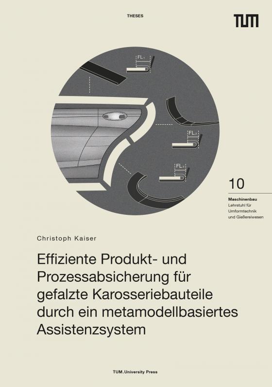 Cover-Bild Effiziente Produkt- und Prozessabsicherung für gefalzte Karosseriebauteile durch ein metamodellbasiertes Assistenzsystem