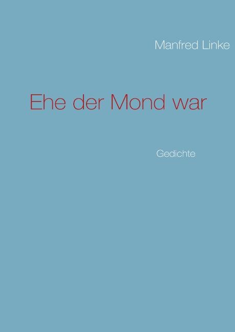 Cover-Bild Ehe der Mond war