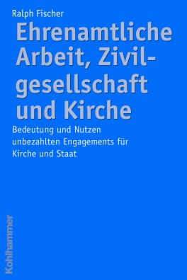 Cover-Bild Ehrenamtliche Arbeit, Zivilgesellschaft und Kirche