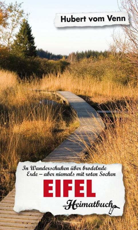 Cover-Bild Eifel. In Wanderschuhen über brodelnde Erde - aber niemals mit roten Socken - ein Heimatbuch