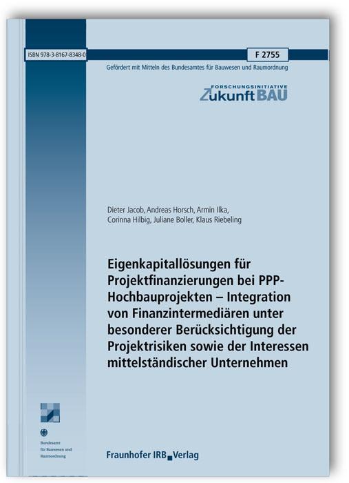 Cover-Bild Eigenkapitallösungen für Projektfinanzierungen bei PPP-Hochbauprojekten - Integration von Finanzintermediären unter besonderer Berücksichtigung der Projektrisiken sowie der Interessen mittelständischer Unternehmen