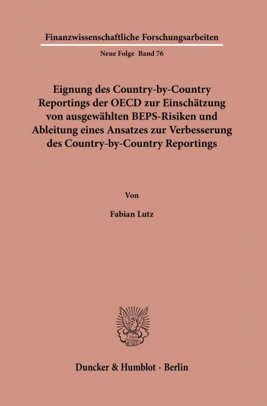 Cover-Bild Eignung des Country-by-Country Reportings der OECD zur Einschätzung von ausgewählten BEPS-Risiken und Ableitung eines Ansatzes zur Verbesserung des Country-by-Country Reportings.