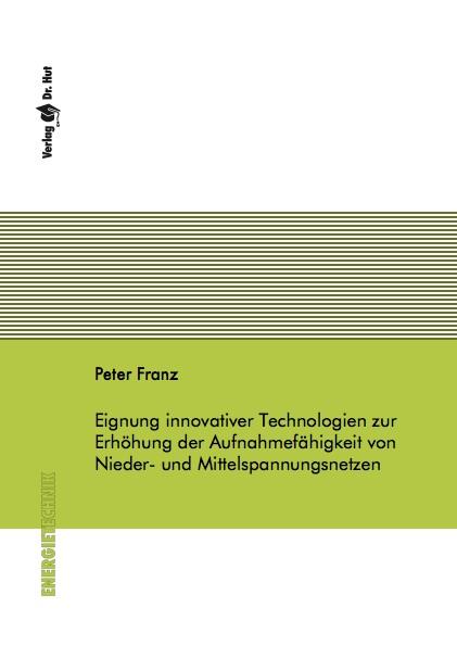 Cover-Bild Eignung innovativer Technologien zur Erhöhung der Aufnahmefähigkeit von Nieder- und Mittelspannungsnetzen