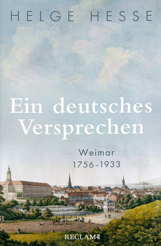 Cover-Bild Ein deutsches Versprechen. Weimar 1756–1933 | Die Bedeutung Weimars für die weltweite Kunst und Kultur