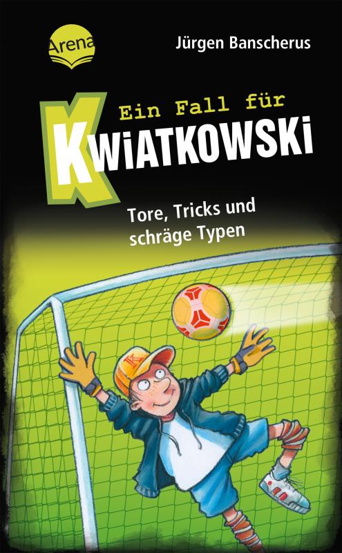 Cover-Bild Ein Fall für Kwiatkowski (4). Tore, Tricks und schräge Typen