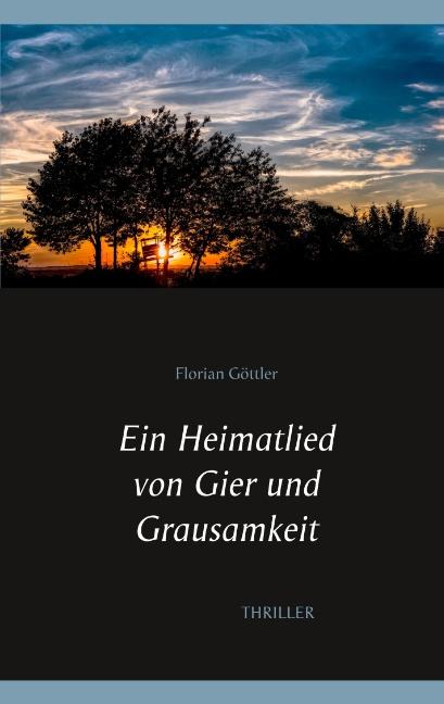 Cover-Bild Ein Heimatlied von Gier und Grausamkeit