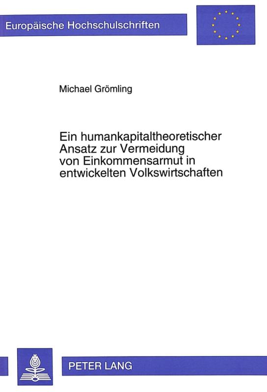 Cover-Bild Ein humankapitaltheoretischer Ansatz zur Vermeidung von Einkommensarmut in entwickelten Volkswirtschaften