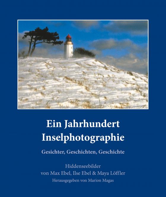 Cover-Bild Ein Jahrhundert Inselphotographie - Gesichter, Geschichten, Geschichte