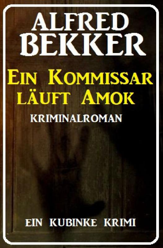 Cover-Bild Ein Kommissar läuft Amok: Ein Kubinke Krimi