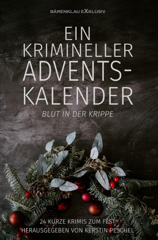 Cover-Bild Ein krimineller Adventskalender – Blut in der Krippe: 24 kurze Krimis zum Fest