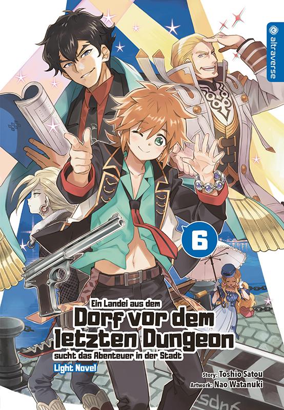 Cover-Bild Ein Landei aus dem Dorf vor dem letzten Dungeon sucht das Abenteuer in der Stadt Light Novel 06