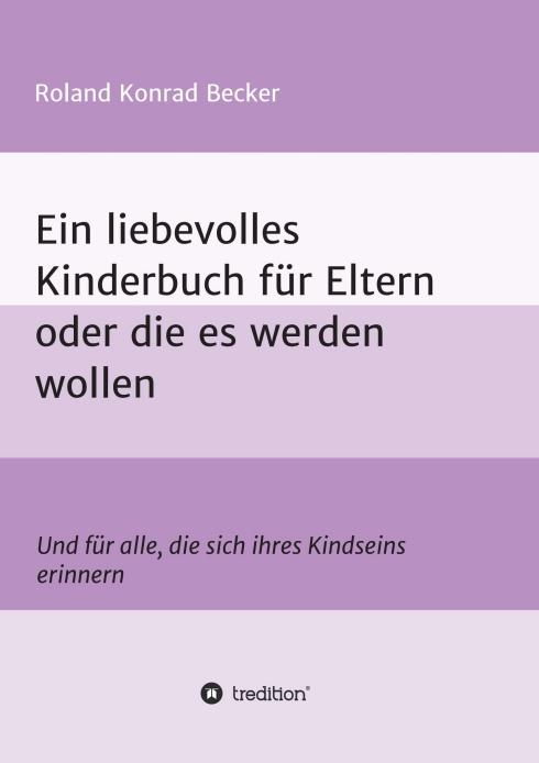 Cover-Bild Ein liebevolles Kinderbuch für Eltern oder die es werden wollen