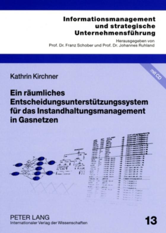 Cover-Bild Ein räumliches Entscheidungsunterstützungssystem für das Instandhaltungsmanagement in Gasnetzen