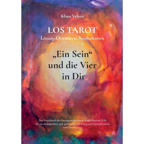 Cover-Bild Ein Sein und die Vier in dir LOS TAROT LösungsOrientierte Symbolkarten - 2. Auflage