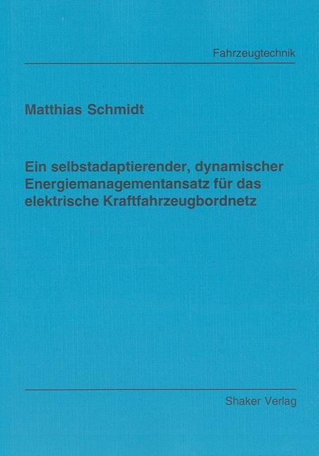 Cover-Bild Ein selbstadaptierender, dynamischer Energiemanagementansatz für das elektrische Kraftfahrzeugbordnetz