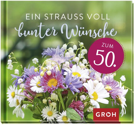 Cover-Bild Ein Strauß voll bunter Wünsche zum 50.