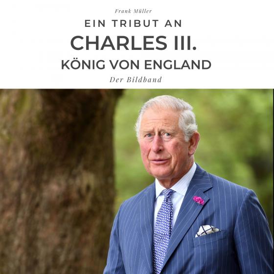 Cover-Bild Ein Tribut an Charles III. König von England