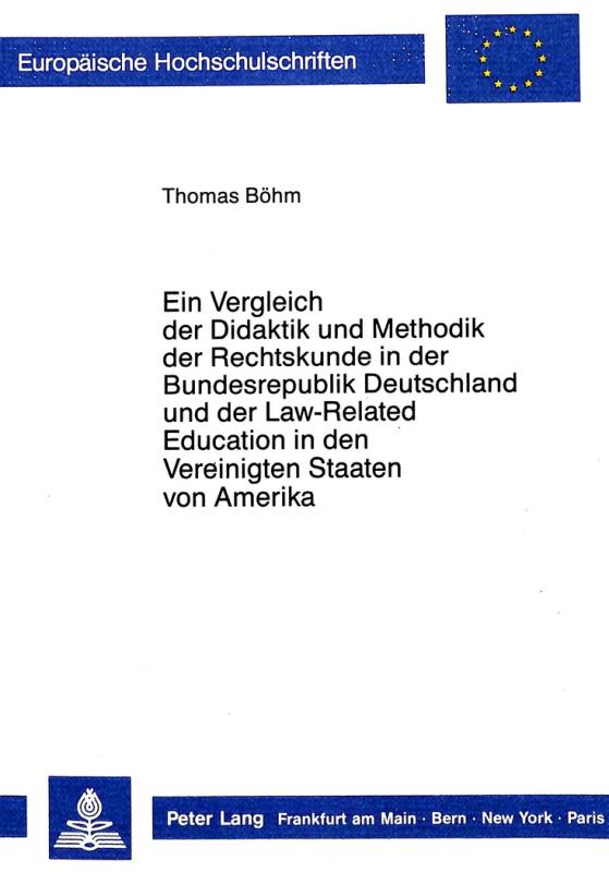 Cover-Bild Ein Vergleich der Didaktik und Methodik der Rechtskunde in der Bundesrepublik Deutschland und der Law-Related Education in den Vereinigten Staaten von Amerika