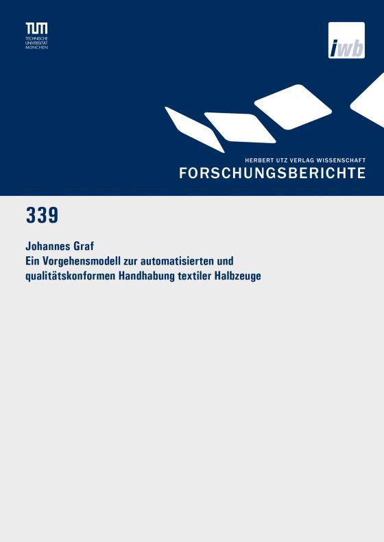 Cover-Bild Ein Vorgehensmodell zur automatisierten und qualitätskonformen Handhabung textiler Halbzeuge